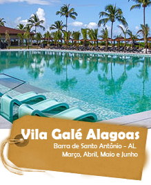 Vila Galé Alagoas - Barra de Santo Antônio - AL.  Março, Abril, Maio e Junho