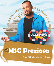 MSC Preziosa - Navio Alexandre Pires. 01 a 04 de dezembro
